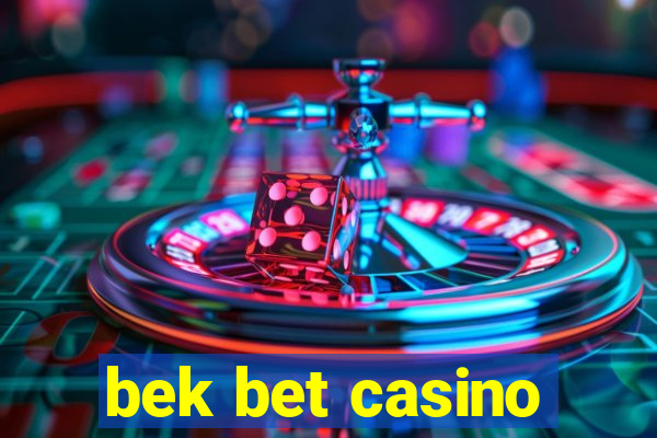 bek bet casino